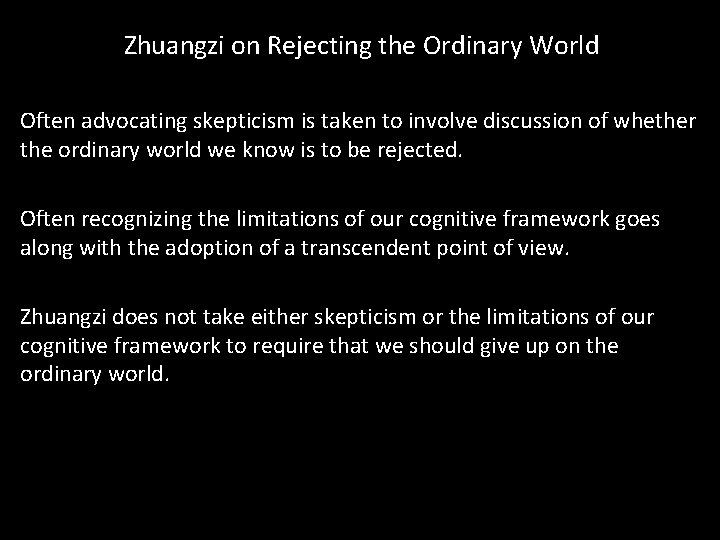 Zhuangzi on Rejecting the Ordinary World Often advocating skepticism is taken to involve discussion