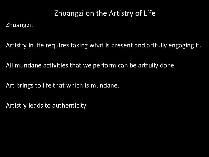 Zhuangzi on the Artistry of Life Zhuangzi: Artistry in life requires taking what is