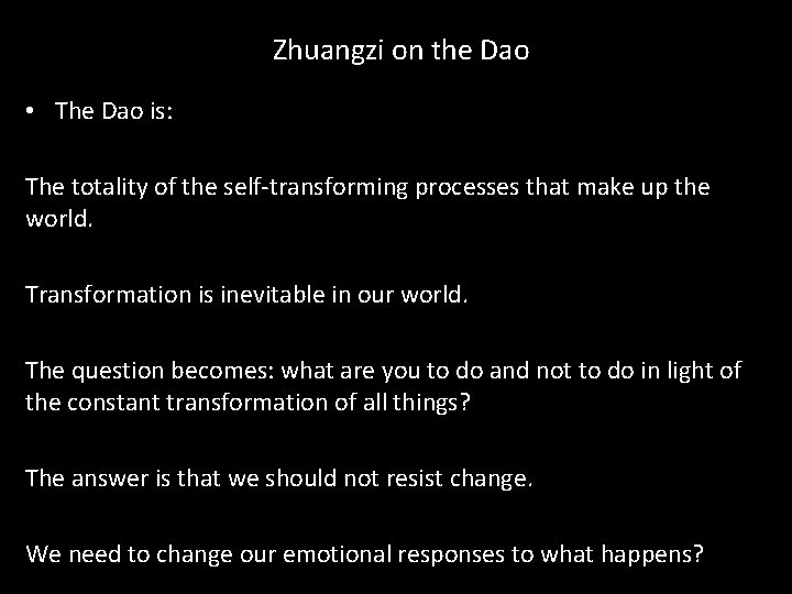 Zhuangzi on the Dao • The Dao is: The totality of the self-transforming processes