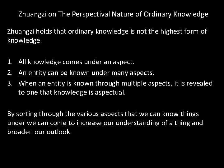 Zhuangzi on The Perspectival Nature of Ordinary Knowledge Zhuangzi holds that ordinary knowledge is