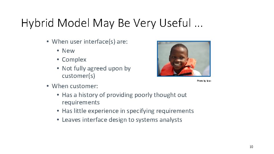 Hybrid Model May Be Very Useful. . . • When user interface(s) are: •