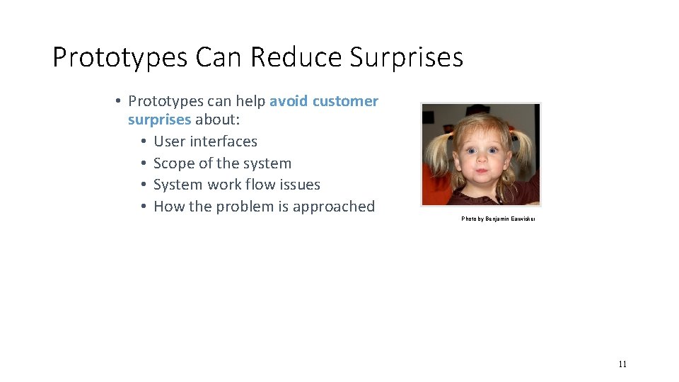 Prototypes Can Reduce Surprises • Prototypes can help avoid customer surprises about: • User