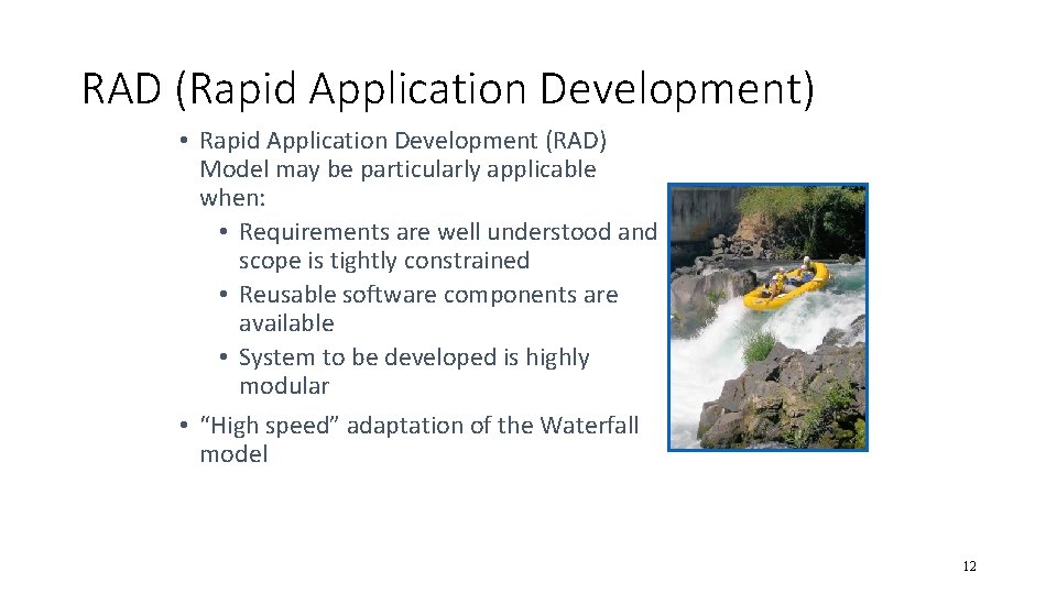 RAD (Rapid Application Development) • Rapid Application Development (RAD) Model may be particularly applicable