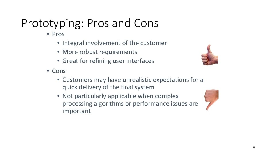 Prototyping: Pros and Cons • Pros • Integral involvement of the customer • More