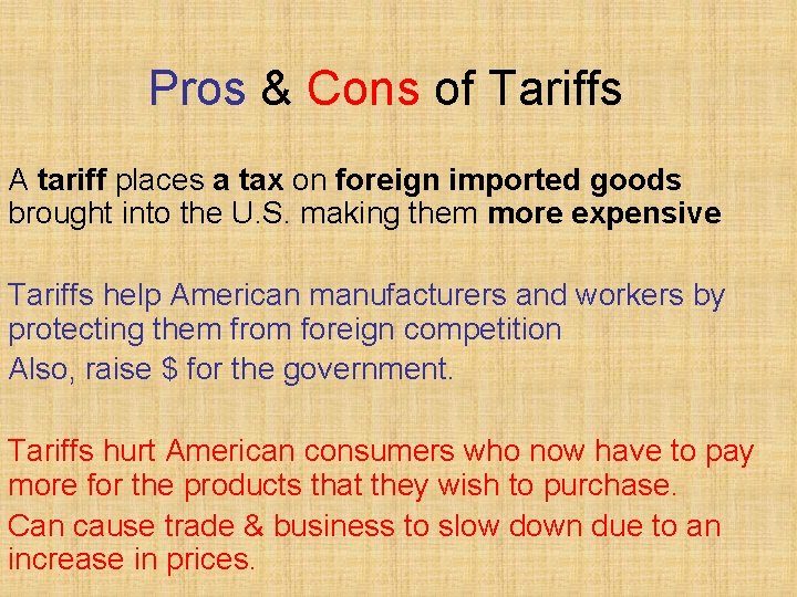 Pros & Cons of Tariffs A tariff places a tax on foreign imported goods
