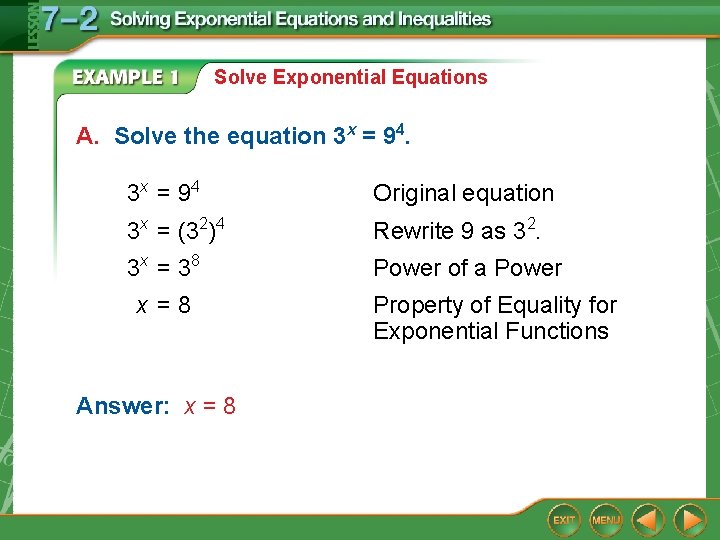 Solve Exponential Equations A. Solve the equation 3 x = 94. 3 x =