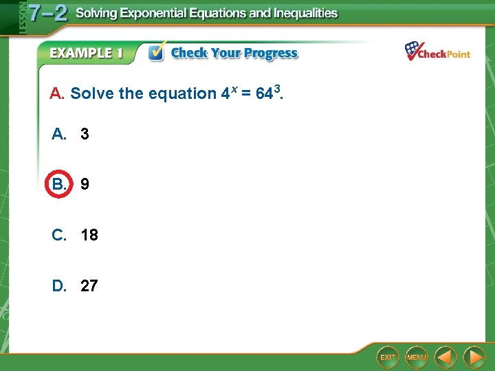 A. Solve the equation 4 x = 643. A. 3 B. 9 C. 18