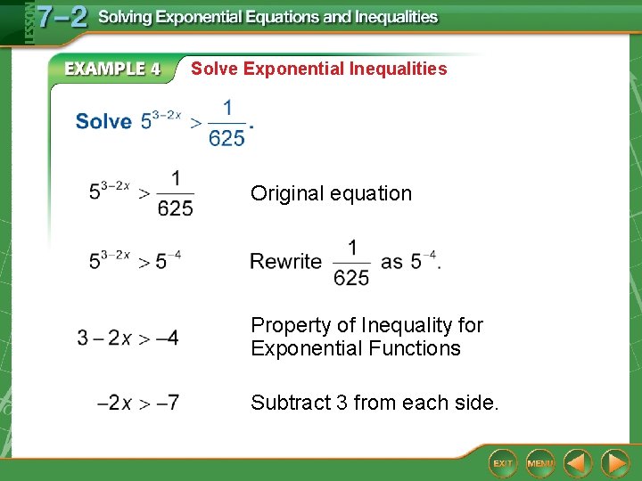 Solve Exponential Inequalities Original equation Property of Inequality for Exponential Functions Subtract 3 from