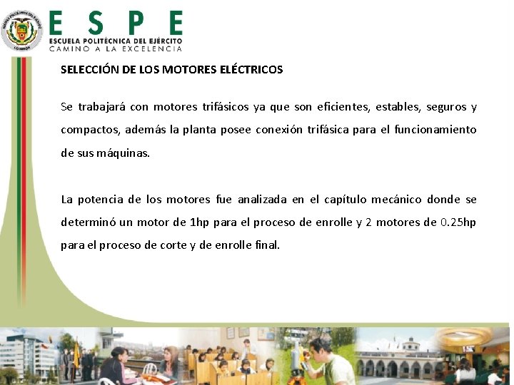 SELECCIÓN DE LOS MOTORES ELÉCTRICOS Se trabajará con motores trifásicos ya que son eficientes,