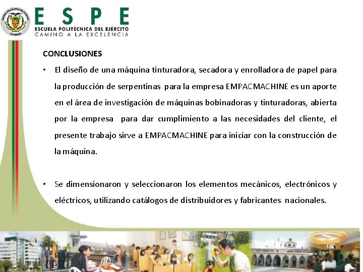 CONCLUSIONES • El diseño de una máquina tinturadora, secadora y enrolladora de papel para