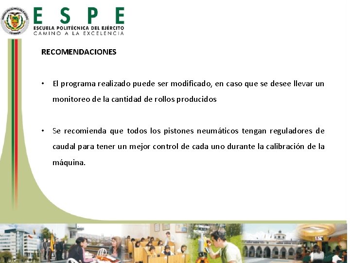 RECOMENDACIONES • El programa realizado puede ser modificado, en caso que se desee llevar