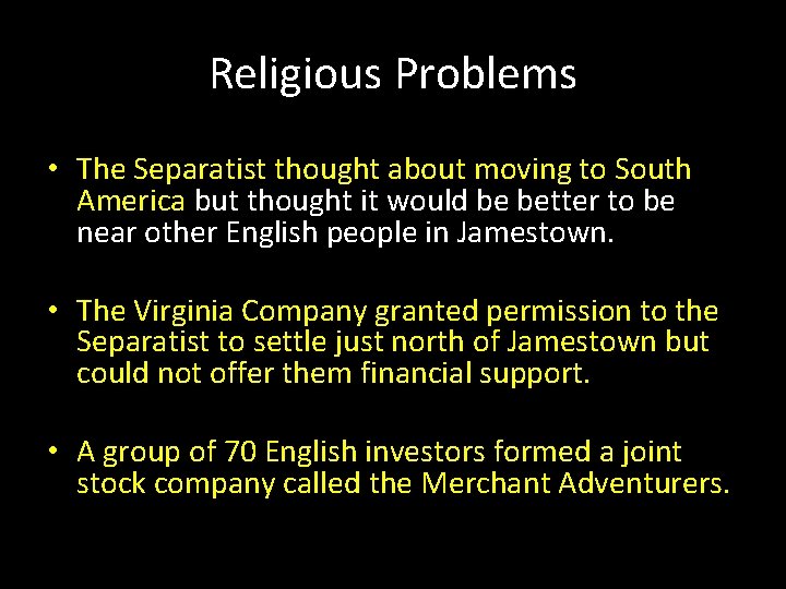 Religious Problems • The Separatist thought about moving to South America but thought it