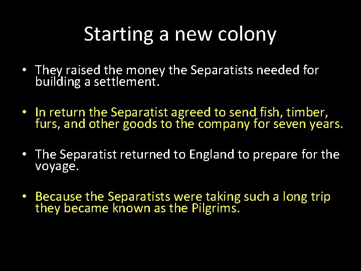 Starting a new colony • They raised the money the Separatists needed for building