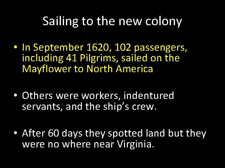 Sailing to the new colony • In September 1620, 102 passengers, including 41 Pilgrims,