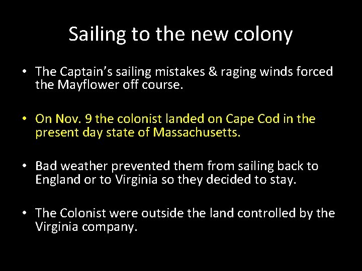 Sailing to the new colony • The Captain’s sailing mistakes & raging winds forced