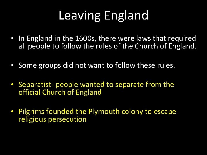 Leaving England • In England in the 1600 s, there were laws that required