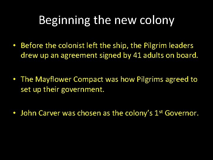 Beginning the new colony • Before the colonist left the ship, the Pilgrim leaders