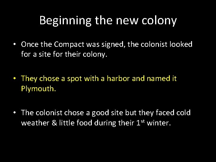 Beginning the new colony • Once the Compact was signed, the colonist looked for