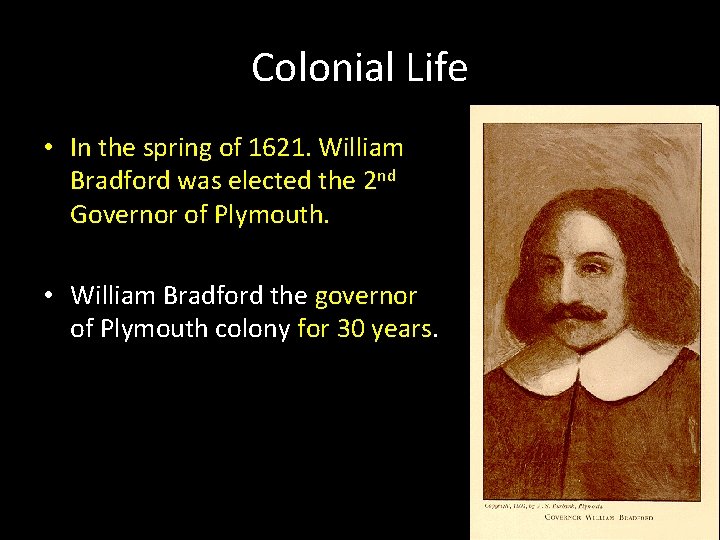 Colonial Life • In the spring of 1621. William Bradford was elected the 2