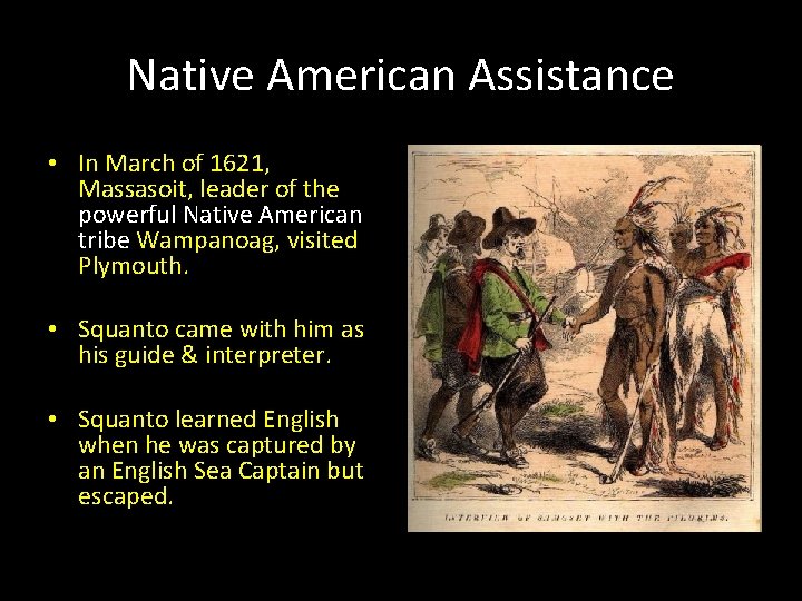 Native American Assistance • In March of 1621, Massasoit, leader of the powerful Native