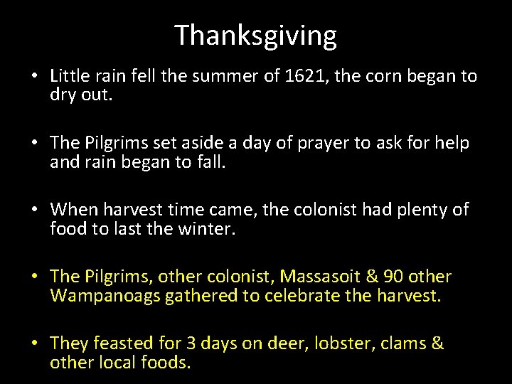 Thanksgiving • Little rain fell the summer of 1621, the corn began to dry