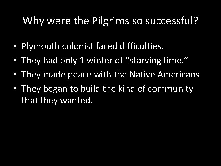 Why were the Pilgrims so successful? • • Plymouth colonist faced difficulties. They had