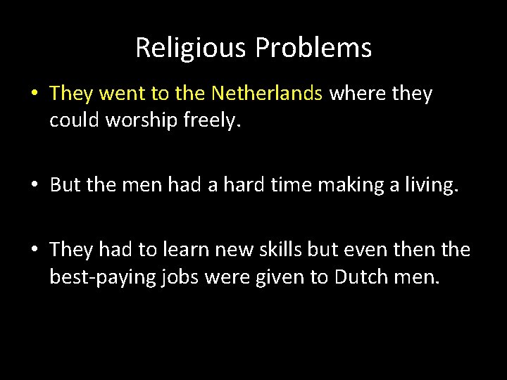 Religious Problems • They went to the Netherlands where they could worship freely. •