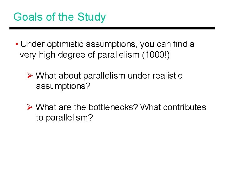 Goals of the Study • Under optimistic assumptions, you can find a very high