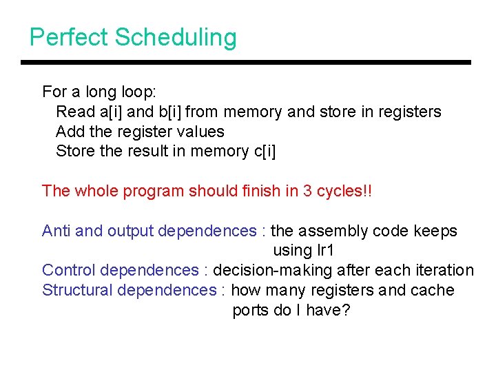 Perfect Scheduling For a long loop: Read a[i] and b[i] from memory and store