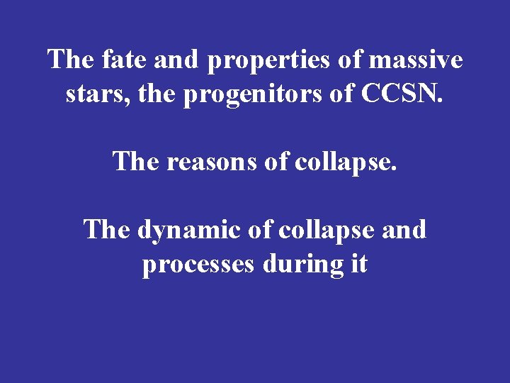 The fate and properties of massive stars, the progenitors of CCSN. The reasons of