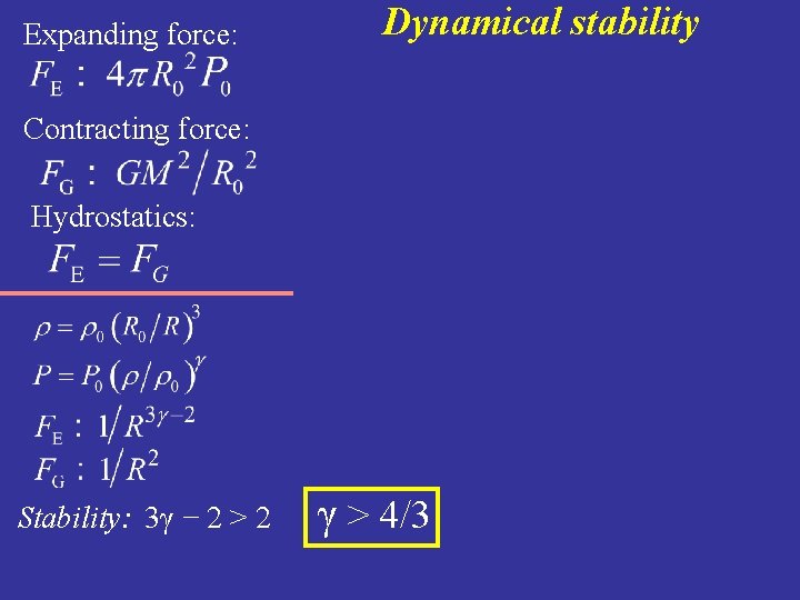 Expanding force: Dynamical stability Contracting force: Hydrostatics: Stability: 3γ − 2 > 2 γ