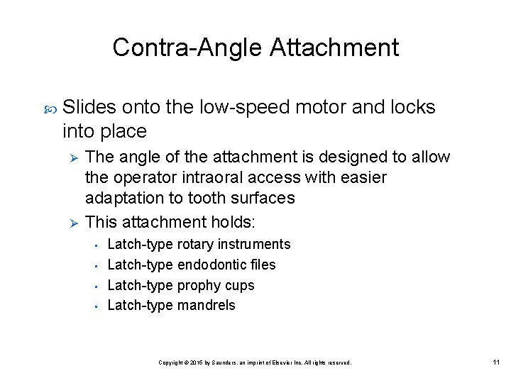 Contra Angle Attachment Slides onto the low speed motor and locks into place Ø