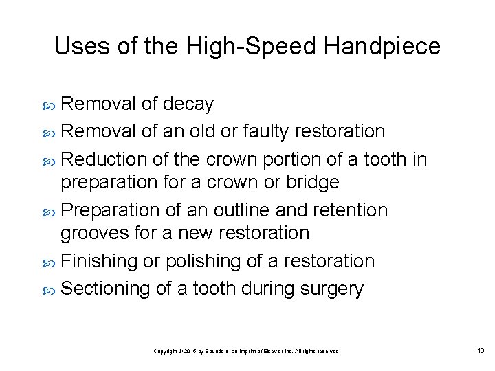 Uses of the High Speed Handpiece Removal of decay Removal of an old or