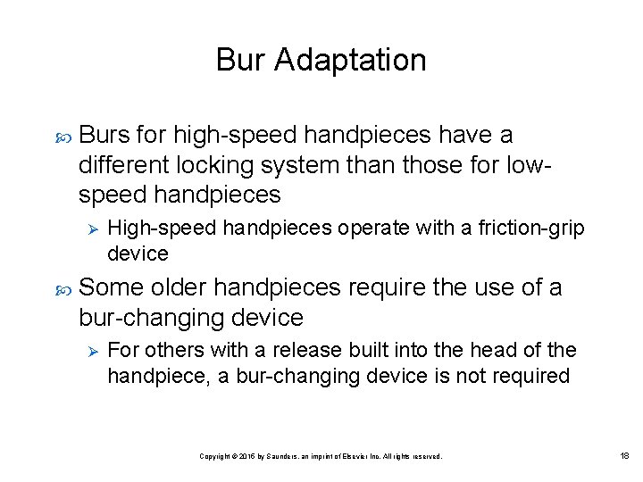 Bur Adaptation Burs for high speed handpieces have a different locking system than those