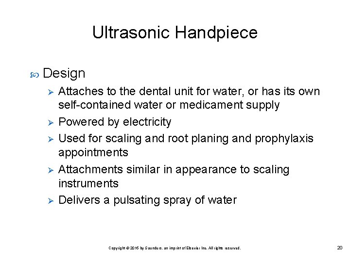 Ultrasonic Handpiece Design Ø Ø Ø Attaches to the dental unit for water, or