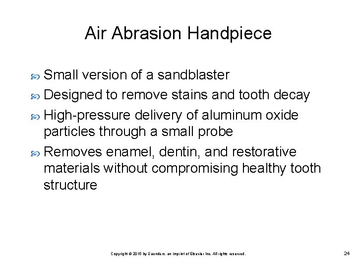 Air Abrasion Handpiece Small version of a sandblaster Designed to remove stains and tooth