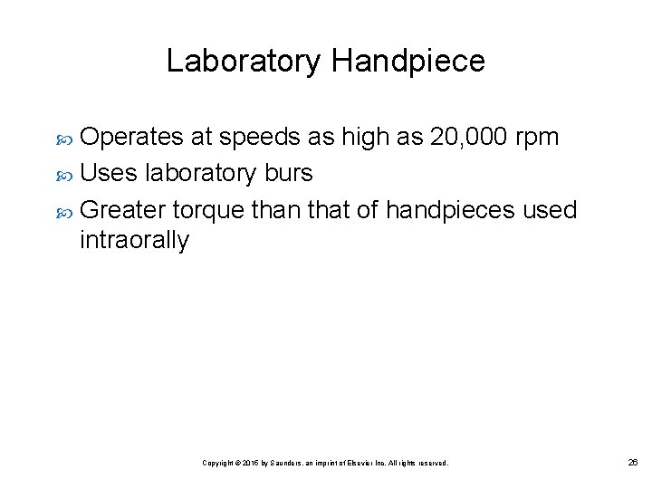 Laboratory Handpiece Operates at speeds as high as 20, 000 rpm Uses laboratory burs