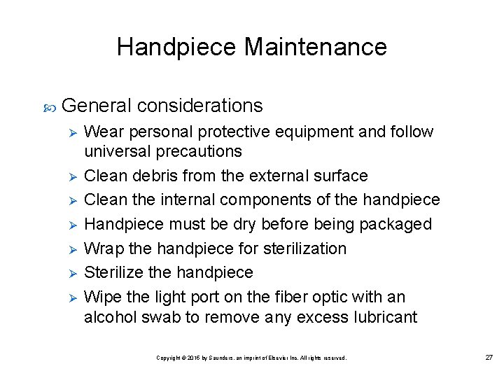 Handpiece Maintenance General considerations Ø Ø Ø Ø Wear personal protective equipment and follow