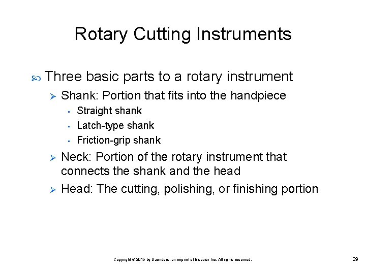 Rotary Cutting Instruments Three basic parts to a rotary instrument Ø Shank: Portion that