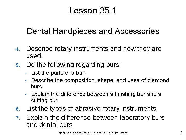 Lesson 35. 1 Dental Handpieces and Accessories 4. 5. Describe rotary instruments and how