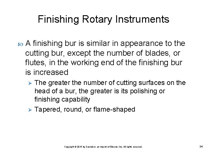 Finishing Rotary Instruments A finishing bur is similar in appearance to the cutting bur,