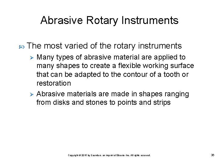 Abrasive Rotary Instruments The most varied of the rotary instruments Ø Ø Many types