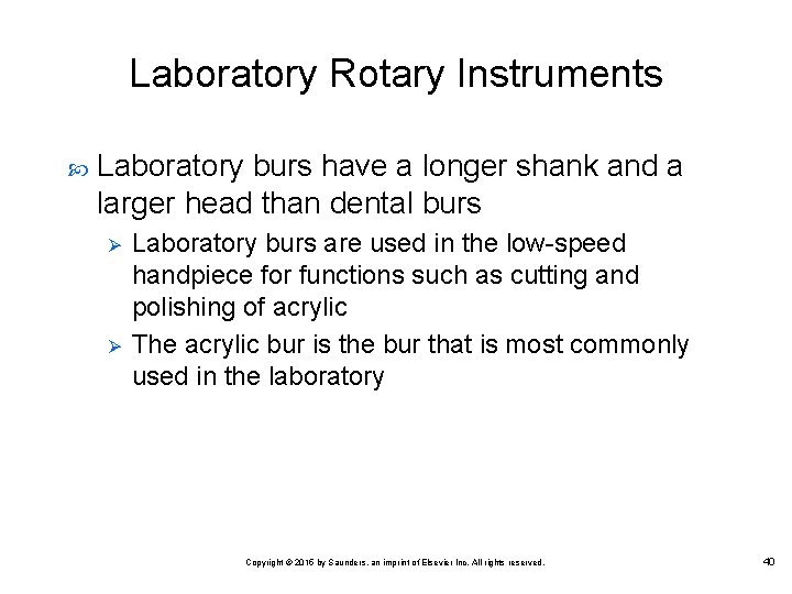 Laboratory Rotary Instruments Laboratory burs have a longer shank and a larger head than