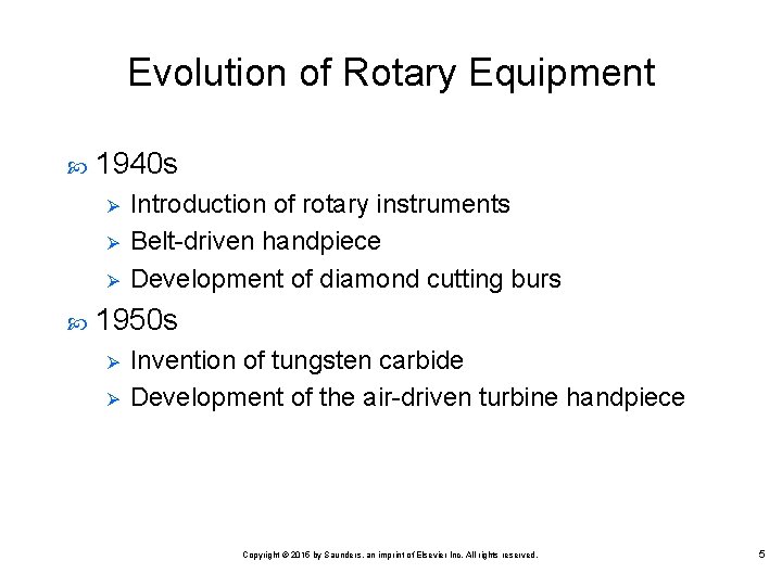 Evolution of Rotary Equipment 1940 s Ø Ø Ø Introduction of rotary instruments Belt