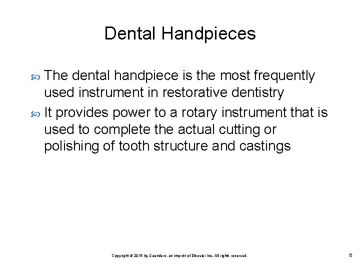 Dental Handpieces The dental handpiece is the most frequently used instrument in restorative dentistry