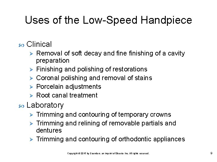 Uses of the Low Speed Handpiece Clinical Ø Ø Ø Removal of soft decay