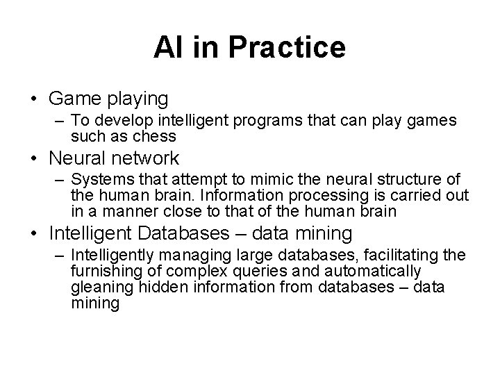 AI in Practice • Game playing – To develop intelligent programs that can play