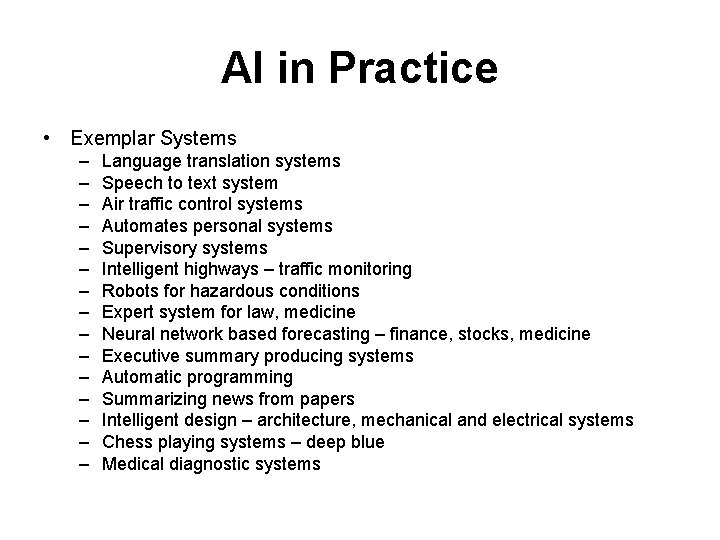 AI in Practice • Exemplar Systems – – – – Language translation systems Speech