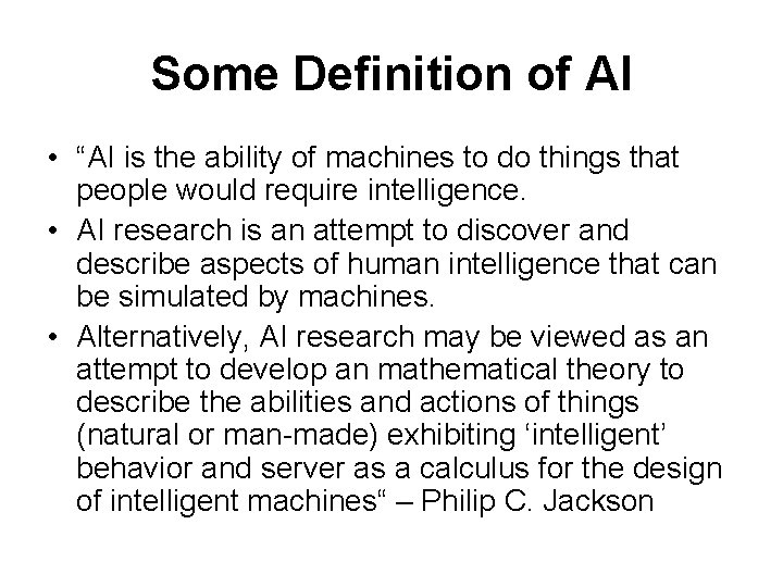 Some Definition of AI • “AI is the ability of machines to do things