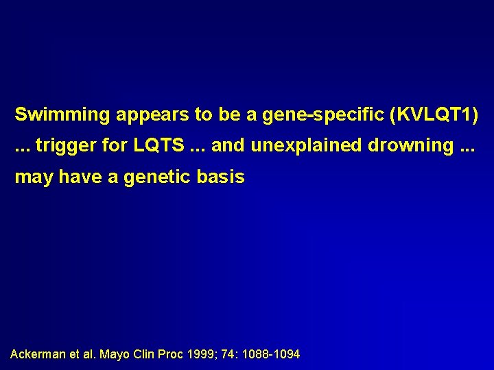 Swimming appears to be a gene-specific (KVLQT 1). . . trigger for LQTS. . Swimming appears to be a gene-specific (KVLQT 1). . . trigger for LQTS. .